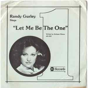 Randy Gurley - Let Me Be The One FLAC