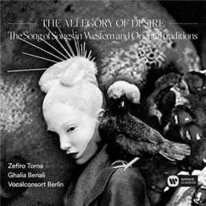 Zefiro Torna, Ghalia Benali, Vocalconsort Berlin - The Allegory Of Desire. The Song Of Songs In Western And Oriental Traditions FLAC