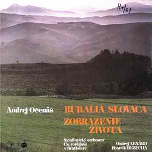 Andrej Očenáš / Symfonický Orchester Čs. Rozhlasu V Bratislava, Ondrej Lenárd, Bystrík Režucha - Ruralia Slovaca, Zobrazenie Života FLAC