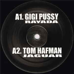 Gigi Pussy / Tom Hafman / DJ Zeck - Rayada / Jaguar / Flugen / Hard To Sorry FLAC