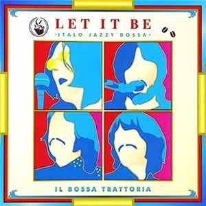 Il Bossa Trattoria - Let It Be - Italo Jazzy Bossa FLAC
