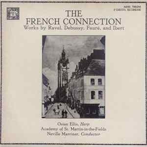 Ravel, Debussy, Fauré, Ibert, Osian Ellis, Academy Of St. Martin-in-the-Fields, Neville Marriner - The French Connection FLAC