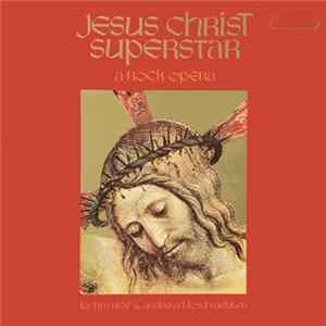 Andrew Lloyd Webber And Tim Rice, Various - Jesus Christ Superstar - A Rock Opera FLAC