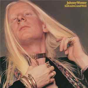 Johnny Winter - Still Alive And Well FLAC