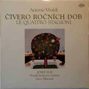 Antonio Vivaldi, Prague Chamber Orchestra, Josef Suk, Libor Hlaváček - Čtvero Ročních Dob Le Quattro Stagioni FLAC