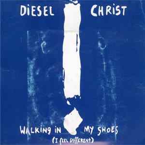 Diesel Christ - Walking In My Shoes (I Feel Different) FLAC