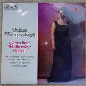 Galina Vishnevskaya - Arias From Tchaikovsky Operas FLAC