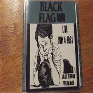 Black Flag - Live July 4 1981, Last Show With Dez FLAC
