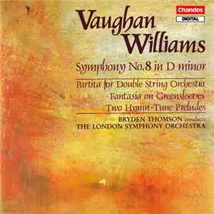 Vaughan Williams - Bryden Thomson, The London Symphony Orchestra - Symphony No. 8 In D Minor / Partita For Double String Orchestra / Fantasia On Greensleeves / Two Hymn-Tune Preludes FLAC