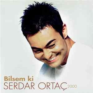 Serdar Ortaç - Bilsem Ki (2000) FLAC