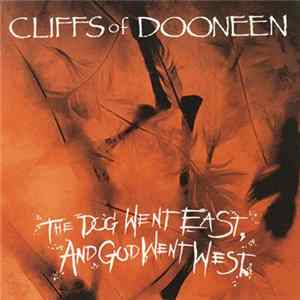 Cliffs Of Dooneen - The Dog Went East, And God Went West FLAC