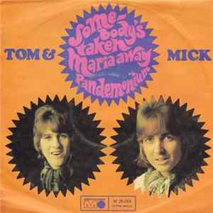Tom & Mick - Somebody's Taken Maria Away / Pandemonium FLAC