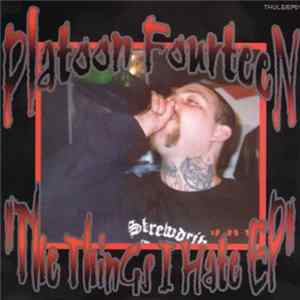 Platoon Fourteen - The Things I Hate EP FLAC