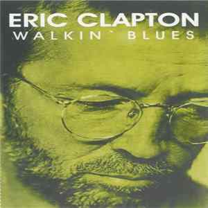 Eric Clapton - Walkin' Blues FLAC