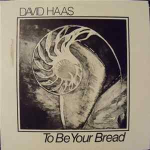 David Haas - To Be Your Bread FLAC