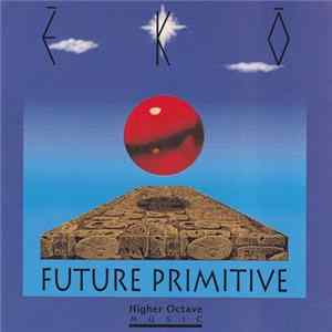 EKO - Future Primitive FLAC