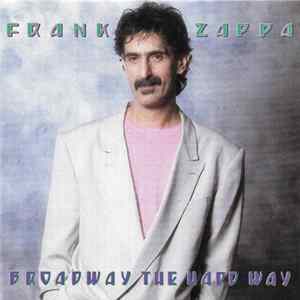 Frank Zappa - Broadway The Hard Way FLAC