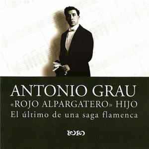Antonio Grau "Rojo Alpargatero" Hijo - El Último De Una Saga Flamenca (Book + CD) FLAC