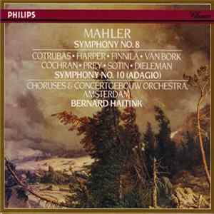 Mahler, Cotrubas, Harper, Finnilä, van Bork, Cochran, Prey, Sotin, Dieleman , Choruses & Concertgebouw Orchestra, Amsterdam, Bernard Haitink - Symphony No. 8 / Symphony No. 10 (Adagio) FLAC