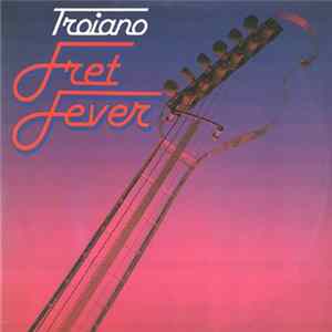 Troiano - Fret Fever FLAC
