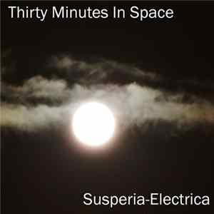 Susperia-Electrica - Thirty Minutes In Space FLAC