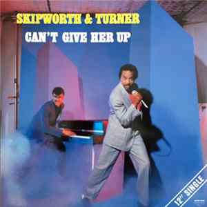 Skipworth & Turner - Can't Give Her Up FLAC