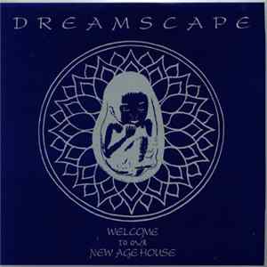 Dreamscape - Welcome To Our New Age House FLAC