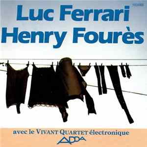 Luc Ferrari / Henry Fourès Avec Le Vivant Quartet Électronique - Ce Qu'a Vu Le Cers / Interview N° 1 / 9, Rue Colbert FLAC