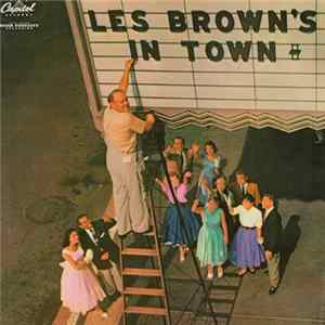 Les Brown And His Band Of Renown - Les Brown's In Town FLAC