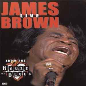 James Brown - James Brown Live From The House Of Blues FLAC