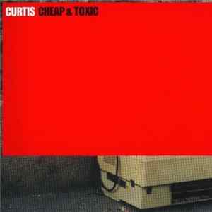 Curtis - Cheap & Toxic FLAC