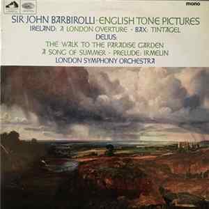 Sir John Barbirolli, Ireland / Bax / Delius, London Symphony Orchestra - English Tone Pictures FLAC