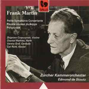 Frank Martin , Zbigniew Czapczynski, Chantal Mathieu, Verena Graf , Carl Rütti, Zürcher Kammerorchester, Edmond De Stoutz - Petite Symphonie Concertante - Pavane Couleur Du Temps - Polyptyque FLAC