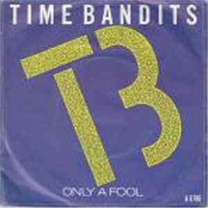 Time Bandits - Only A Fool (Extended Re-Mix) FLAC