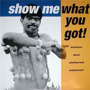 Various - Show Me What You Got! FLAC