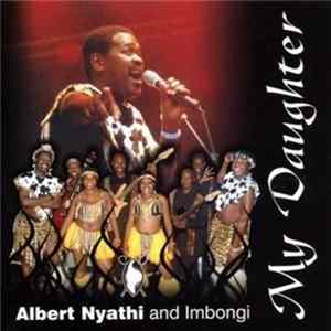 Albert Nyathi And Imbongi - My Daughter FLAC