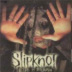 Slipknot - Live In Stockholm FLAC