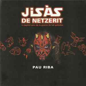 Pau Riba - Jisàs De Netzerit O Capítol Zero De La Guerra De Les Galàxies FLAC