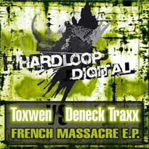 Toxwen vs Deneck Traxx - French Massacre E.P. FLAC
