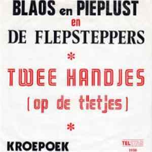 Bloas En Pieplust En De Flepsteppers - Twee Handjes (Op De Tietjes) FLAC
