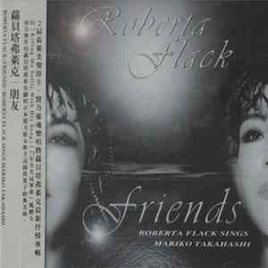 Roberta Flack = 蘿貝塔弗萊克 - Friends: Roberta Flack Sings Mariko Takahashi = 朋友 FLAC