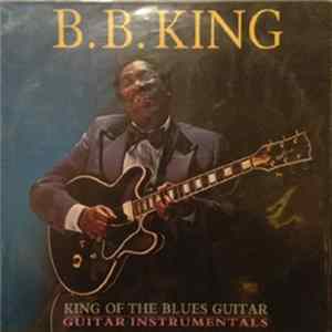 B.B. King - King Of The Blues Guitar FLAC
