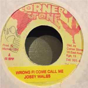 Josey Wales - Wrong Fi Come Call Me FLAC