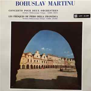 Bohuslav Martinu / Orchestre Philharmonique Tchèque / Karel Ancerl / Karel Sejna - Concerto Pour Deux Orchestres / Les Fresques De Piero Della Francesca FLAC