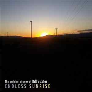 The Ambient Drones Of Bill Baxter - Endless Sunrise FLAC