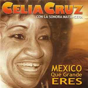 Celia Cruz Con La Sonora Matancera - México Que Grande Eres FLAC