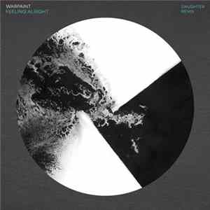 Warpaint - Feeling Alright (Daughter Remix) FLAC