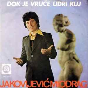 Miodrag Jakovljević - Dok Je Vruće Udri Kuj FLAC