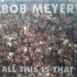 Bob Meyer - All This Is That FLAC