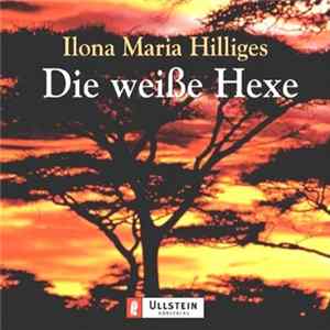 Ilona Maria Hilliges - Die Weiße Hexe FLAC